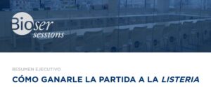 Portada Resumen Ejecutivo: Bioser Session: ¿Cómo ganarle la partida a la Listeria?